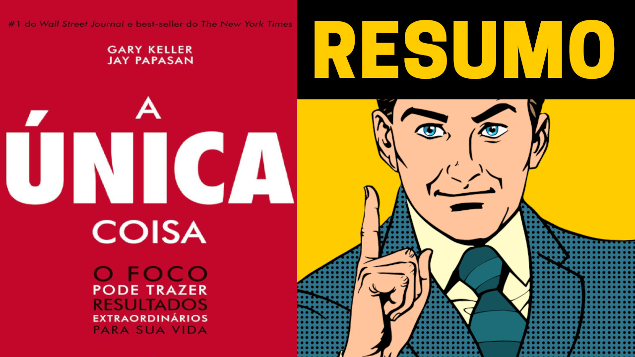 A Única Coisa - Resumo do Livro de Gary Keller - Você Top