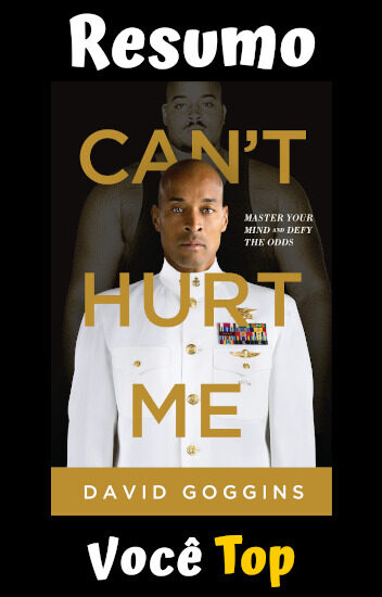 resumo do livro de David Goggins - Can't Hurt Me