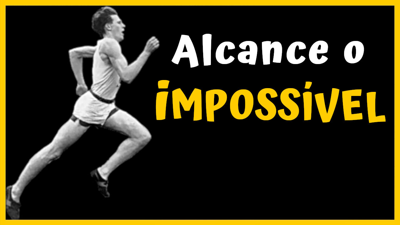 Como Alcançar Aquilo Que Parecia Impossível | Quebre Suas Próprias Barreiras