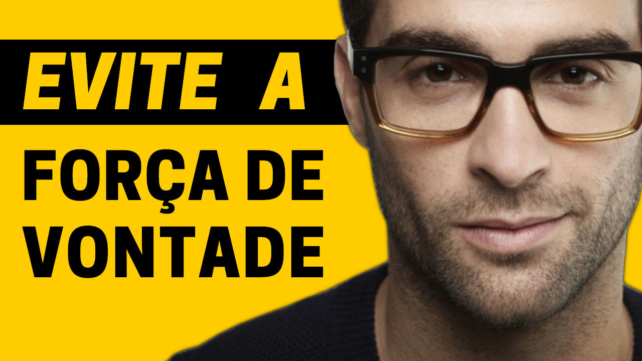 Porque GÊNIOS EVITAM Usar FORÇA DE VONTADE